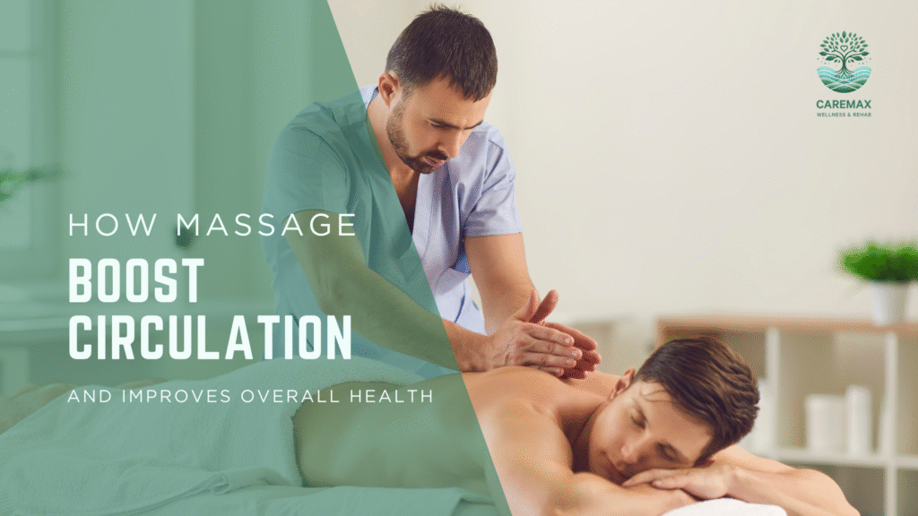 How Massage Therapy Improves Blood Circulation and Overall Health
